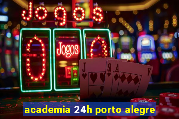 academia 24h porto alegre